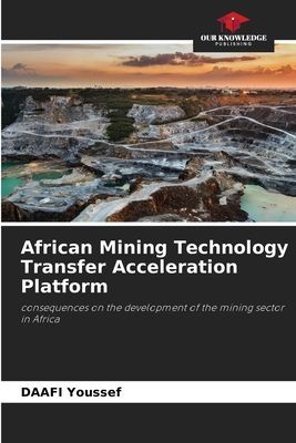 African Mining Technology Transfer Acceleration Platform: consequences on the development of the mining sector in Africa