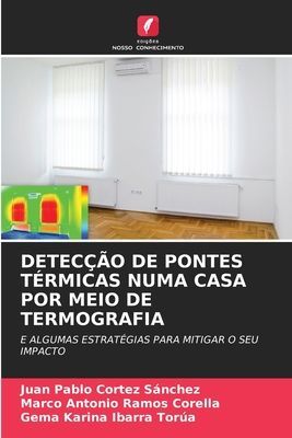 DETECÇÃO DE PONTES TÉRMICAS NUMA CASA POR MEIO DE TERMOGRAFIA: E ALGUMAS ESTRATÉGIAS PARA MITIGAR O SEU IMPACTO