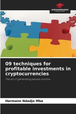 09 techniques for profitable investments in cryptocurrencies: The art of generating passive income...