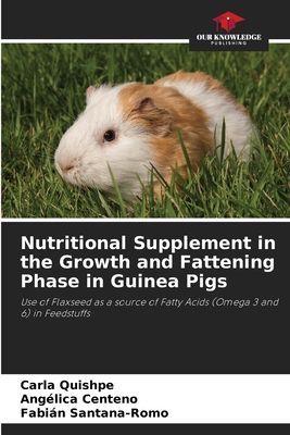 Nutritional Supplement in the Growth and Fattening Phase in Guinea Pigs: Use of Flaxseed as a source of Fatty Acids (Omega 3 and 6) in Feedstuffs