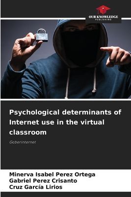 Psychological determinants of Internet use in the virtual classroom: Goberinternet