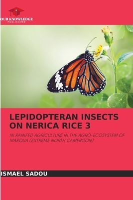 LEPIDOPTERAN INSECTS ON NERICA RICE 3: IN RAINFED AGRICULTURE IN THE AGRO-ECOSYSTEM OF MAROUA (EXTREME NORTH CAMEROON)