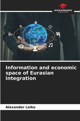 Information and economic space of Eurasian integration