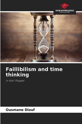 Faillibilism and time thinking: in Karl Popper
