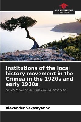 Institutions of the local history movement in the Crimea in the 1920s and early 1930s.: Society for the Study of the Crimea (1922-1932)
