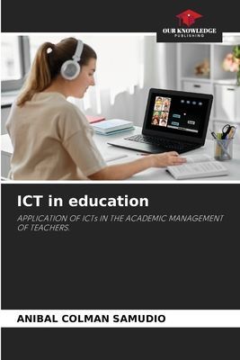 ICT in education: APPLICATION OF ICTs IN THE ACADEMIC MANAGEMENT OF TEACHERS.