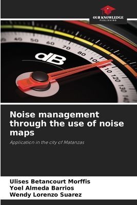 Noise management through the use of noise maps: Application in the city of Matanzas