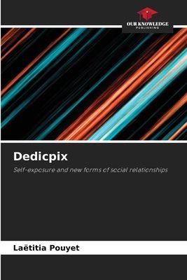 Dedicpix: Self-exposure and new forms of social relationships