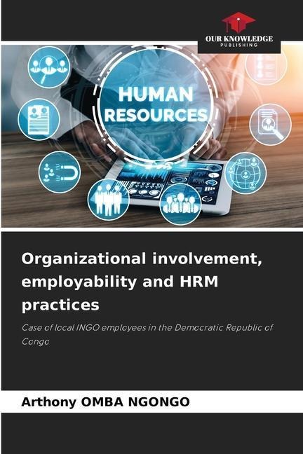 Organizational involvement, employability and HRM practices: Case of local INGO employees in the Democratic Republic of Congo