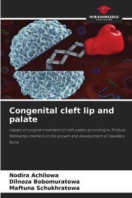 Congenital cleft lip and palate: Impact of surgical treatment of cleft palate according to Frolova-Mahkamov method on the growth and development of maxillary bone