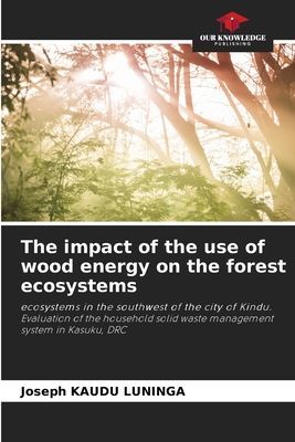 The impact of the use of wood energy on the forest ecosystems: ecosystems in the southwest of the city of Kindu. Evaluation of the household solid waste management system in Kasuku, DRC