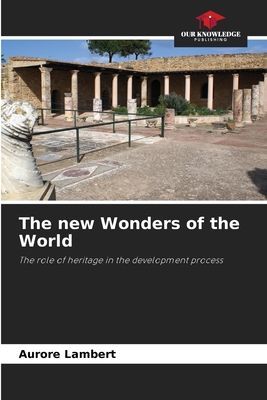 The new Wonders of the World: The role of heritage in the development process