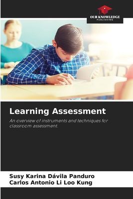 Learning Assessment: An overview of instruments and techniques for classroom assessment.
