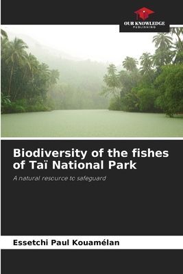 Biodiversity of the fishes of Taï National Park: A natural resource to safeguard