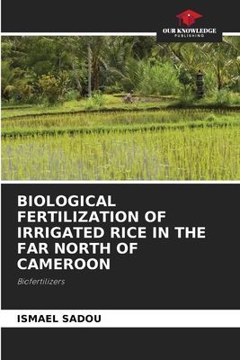 BIOLOGICAL FERTILIZATION OF IRRIGATED RICE IN THE FAR NORTH OF CAMEROON: Biofertilizers