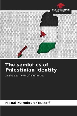 The semiotics of Palestinian identity: In the cartoons of Naji al-Ali