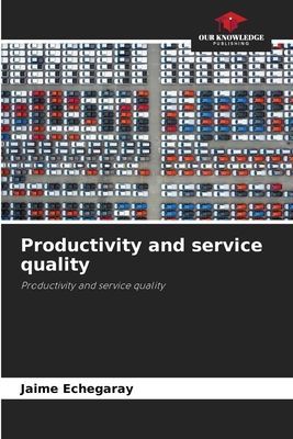 Productivity and service quality: Productivity and service quality