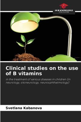 Clinical studies on the use of B vitamins: in the treatment of various diseases in children (in neurology, otoneurology, neuroophthalmology)
