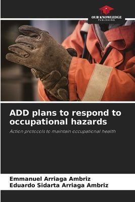ADD plans to respond to occupational hazards: Action protocols to maintain occupational health