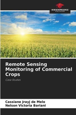 Remote Sensing Monitoring of Commercial Crops: Case Studies