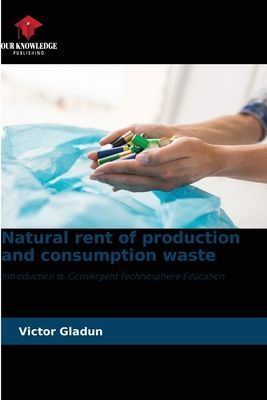Natural rent of production and consumption waste: Introduction to Convergent Technosphere Education