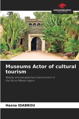 Museums Actor of cultural tourism: Reality and perspective of promotion in the Souss Massa region