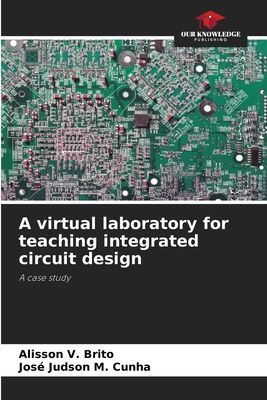 A virtual laboratory for teaching integrated circuit design: A case study