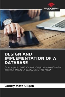 DESIGN AND IMPLEMENTATION OF A DATABASE: By an explicit classical method approach based on the merise method with verification of the result