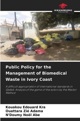 Public Policy for the Management of Biomedical Waste in Ivory Coast: A difficult appropriation of international standards in Gbêkê: Analysis of the game of the actors by the Mactor Method
