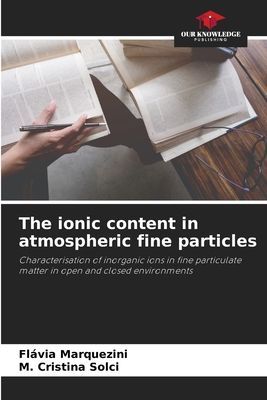 The ionic content in atmospheric fine particles: Characterisation of inorganic ions in fine particulate matter in open and closed environments