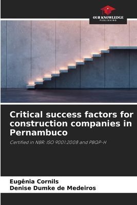 Critical success factors for construction companies in Pernambuco: ¿ertified in NBR: ISO 9001:2008 and PBQP-H