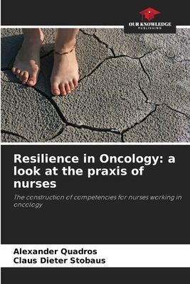Resilience in Oncology: a look at the praxis of nurses: The construction of competencies for nurses working in oncology