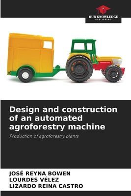 Design and construction of an automated agroforestry machine: Production of agroforestry plants
