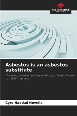 Asbestos is an asbestos substitute: The environmental liabilities of mining in Brazil: the evil of the 20th century