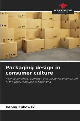 Packaging design in consumer culture: A reflection on consumption and the power of attraction of the visual language of packaging