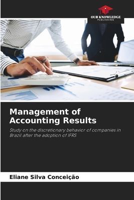 Management of Accounting Results: Study on the discretionary behavior of companies in Brazil after the adoption of IFRS