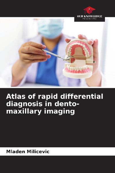 Atlas of rapid differential diagnosis in dento-maxillary imaging