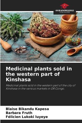Medicinal plants sold in the western part of Kinshasa: Medicinal plants sold in the western part of the city of Kinshasa in the various markets in DR Congo.