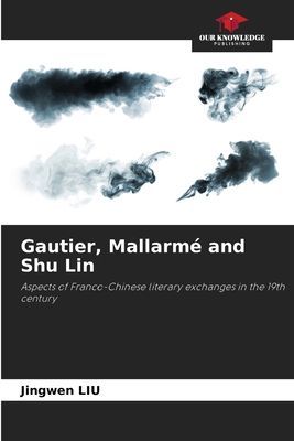 Gautier, Mallarmé and Shu Lin: Aspects of Franco-Chinese literary exchanges in the 19th century