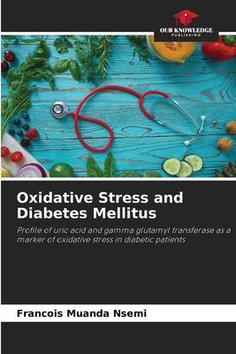Oxidative Stress and Diabetes Mellitus: Profile of uric acid and gamma glutamyl transferase as a marker of oxidative stress in diabetic patients
