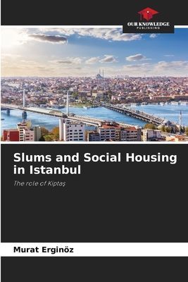 Slums and Social Housing in Istanbul: The role of Kipta¿