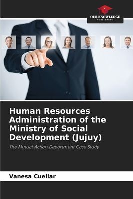 Human Resources Administration of the Ministry of Social Development (Jujuy): The Mutual Action Department Case Study