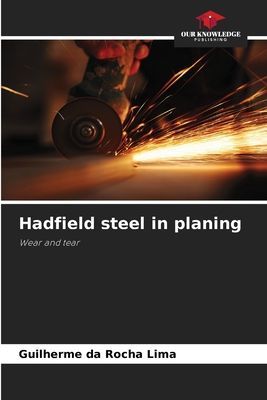 Hadfield steel in planing: Wear and tear