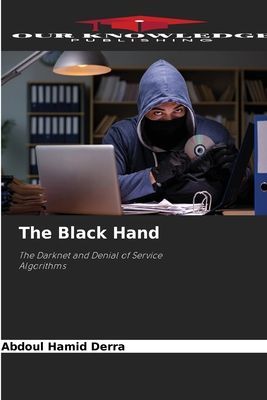 The Black Hand: The Darknet and Denial of Service Algorithms