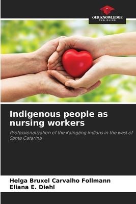 Indigenous people as nursing workers: Professionalization of the Kaingáng Indians in the west of Santa Catarina