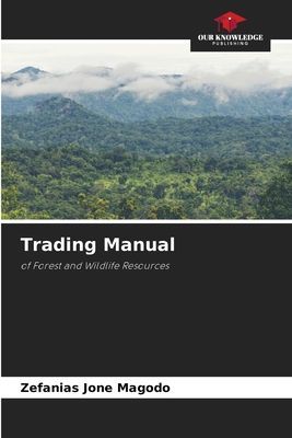 Trading Manual: of Forest and Wildlife Resources