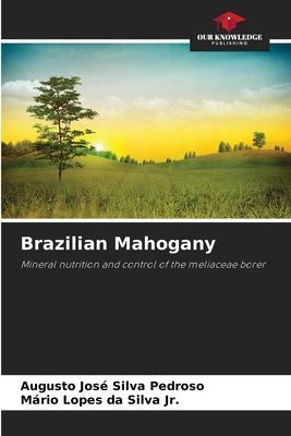 Brazilian Mahogany: Mineral nutrition and control of the meliaceae borer