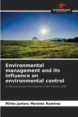 Environmental management and its influence on environmental control: of the provincial municipality of San Martín, 2021