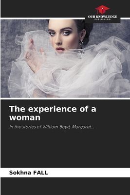 The experience of a woman: In the stories of William Boyd, Margaret...