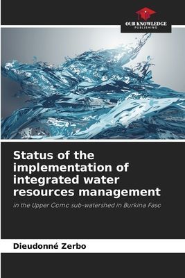 Status of the implementation of integrated water resources management: in the Upper Como sub-watershed in Burkina Faso